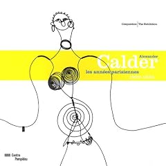 Alexander Calder : Les ann�es parisiennes : 1926-1933, �dition bilingue fran�ais-anglais