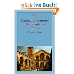 Die Brautleute: I Promessi Sposi Roman: Mail�ndische Geschichte aus dem 17. Jahrhundert