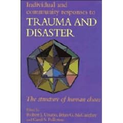 Individual and Community Responses to Trauma and Disaster: The Structure of Human Chaos