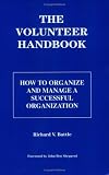 The Volunteer Handbook: How to Organize and Manage a Successful Organization
