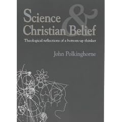 Science and Christian Belief: Theological Reflections of a Bottom-up Thinker