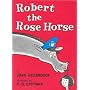 Robert the Rose Horse (Beginner Books)