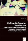 Multimedia Security: Digital Image and Video Watermarking; ISBN: 3639058372; by Ersin Elbasi