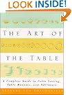 The Art of the Table: A Complete Guide to Table Setting, Table Manners, and Tableware
