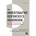 The Investigative Reporter's Handbook: A Guide to Documents, Databases, and Techniques
