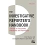 The Investigative Reporter's Handbook: A Guide to Documents, Databases, and Techniques