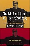 Nuthin' but a G Thang: The Culture and Commerce of Gangsta Rap (Popular Cultures, Everyday Lives)