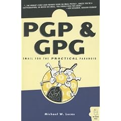PGP & GPG: Email for the Practical Paranoid