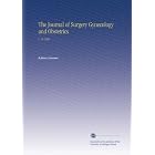 The Journal of Surgery Gynecology and Obstetrics: V. 30 1908 by Author Unknown