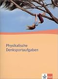 Physikalische Denksportaufgaben: Ab 10 - Klasse - 