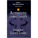 Authentic Christianity (Lloyd-Jones, David Martyn. Studies in the Book of Acts, V. 1.) book cover