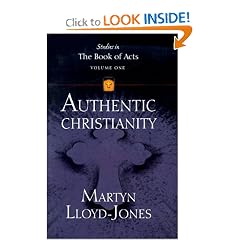 Authentic Christianity (Lloyd-Jones, David Martyn. Studies in the Book of Acts, V. 1.)