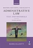 Beatson, Matthews and Elliot's administrative law : text and materials.