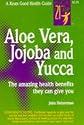 Aloe Vera, Jojoba, Yucca (Good Health Guides)