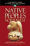 Native Peoples of the Northwest: A Traveler's Guide to Land, Art and Culture
