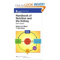 Handbook of Nutrition and the Kidney (Lippincott Williams & Wilkins Handbook Series) by William E. Mitch and T. Alp Ikizler