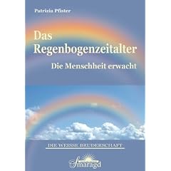 Das Regenbogenzeitalter. Die Menschheit erwacht (Gebundene Ausgabe)