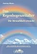 Das Regenbogenzeitalter: Die Menschheit erwacht