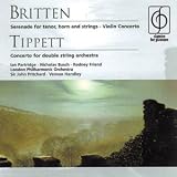 Britten: Serenade for tenor, horn & strings; Violin Concerto; Tippett; Concerto for double string orchestra