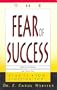 The Fear of Success: Stop It from Stopping You!