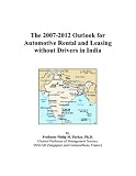 More details of book titled: The 2007-2012 Outlook for Automotive Rental and Leasing without Drivers in India