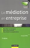 La médiation en entreprise - 3e édition: Faciliter le dialogue - Gérer les conflits - Favoriser la coopération