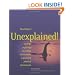 Unexplained!: Strange Sightings, Incredible Occurrences & Puzzling Physical Phenomena