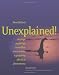 Unexplained!: Strange Sightings, Incredible Occurrences & Puzzling Physical Phenomena
