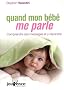 Quand mon b�b� me parle : Comprendre ses messages et y r�pondre