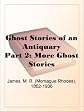 Ghost Stories of an Antiquary Part 2: More Ghost Stories