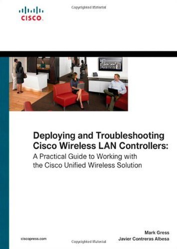 Deploying and Troubleshooting Cisco Wireless LAN Controllers 1st edition by Gress, Mark L., Johnson, Lee (2009) Hardcover