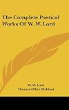 The Complete Poetical Works Of W. W. Lord