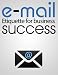 Email etiquette for Business Success, Using Emotional Intelligence to communicate effectively in the Business World!!!