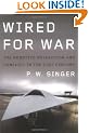 Wired for War: The Robotics Revolution and Conflict in the 21st Century