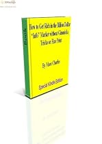 Click to Download Free Kindle Book -> How to Get Rich in the Billion Dollar Info Market without the Gimmicks, Tricks or Fine Print
