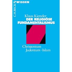 Der religi�se Fundamentalismus: Christentum, Judentum, Islam