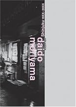 Daido Moriyama: Shinjuku 19xx-20xx