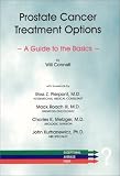Prostate Cancer Treatment Options : A Guide to the Basics