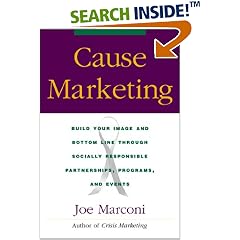 Cause Marketing: Build Your Image and Bottom Line Through Socially Responsible Partnerships, Programmes and Events