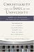Christianity and the Soul of the University: Faith as a Foundation for Intellectual Community