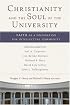 Christianity and the Soul of the University: Faith as a Foundation for Intellectual Community