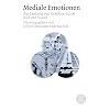 Mediale Emotionen: Zur Lenkung von Gef�hlen Durch Bild und Sound