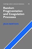 Random Fragmentation and Coagulation Processes (Cambridge Studies in Advanced Mathematics)