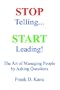 Stop Telling. Start Leading! The Art of Managing People by Asking Questions