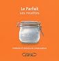 Le Parfait ses recettes : Conseils et astuces de conservation