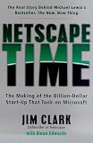 Netscape Time: The Making of the Billion-Dollar Start-Up That Took on Microsoft