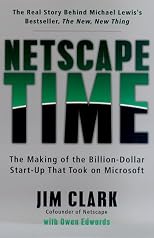 Netscape Time: The Making of the Billion-Dollar Start-Up That Took on Microsoft