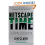Netscape Time: The Making of the Billion-Dollar Start-Up That Took on Microsoft