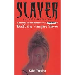 Slayer, the Next Generation: An Unofficial and Unauthorised Guide to Season Six of Buffy the Vampire Slayer