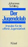 Der Jugendclub - Impulse f&uuml;r die offene Jugendarbeit - Johannes Schilling